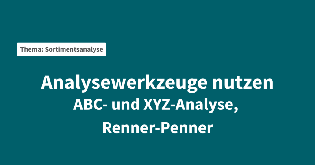 analysewerkzeuge-sortimentsanalyse-abc-xyz-renner-penner
