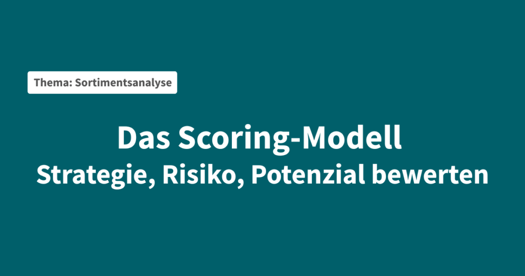 gewichtetes-scoring-modell-sortimentsbewertung-handel