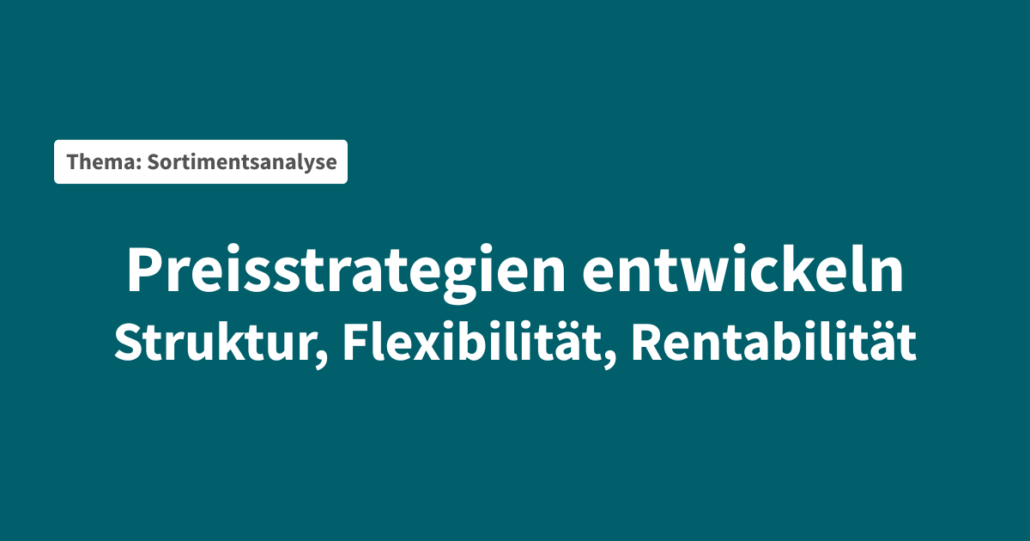 preisstrategie-sortimentsgestaltung-handel